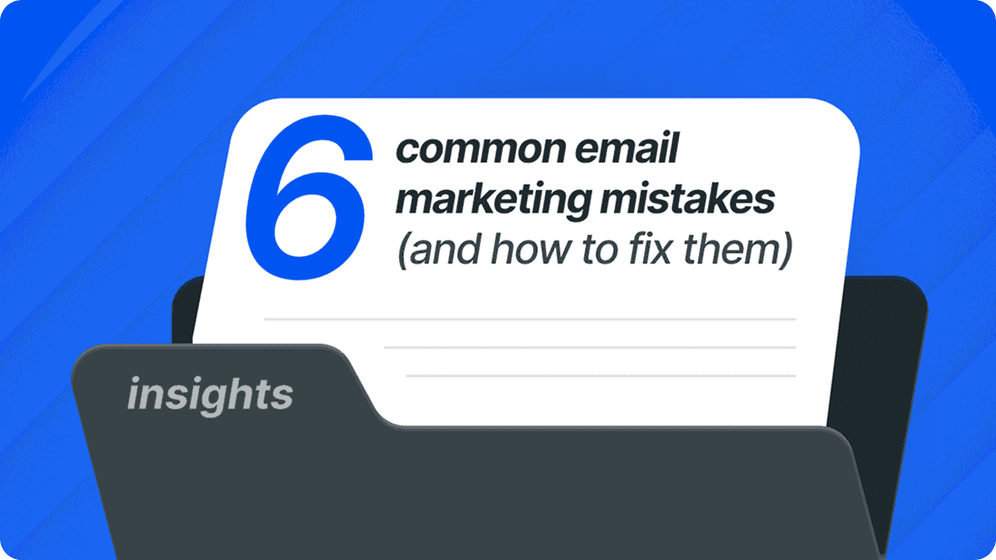 6 common email marketing mistakes and how to fix them